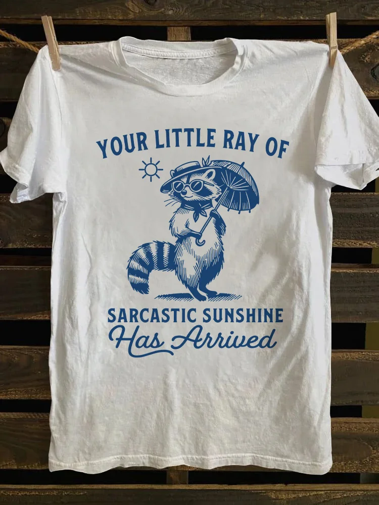 Your Little Ray Of Sarcastic Sunshine Has Arrived T-Shirt