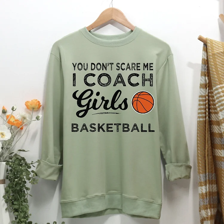 Basketball Coach You Don't Scare Me Women Casual Sweatshirt-Annaletters