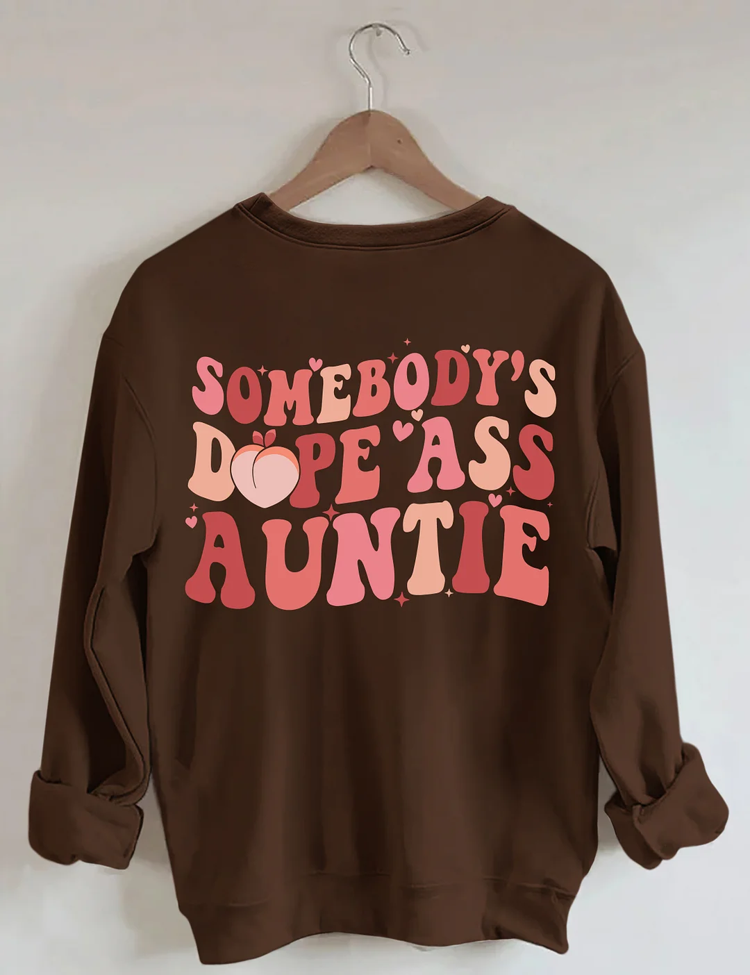 Somebody's Dope Ass Auntie Sweatshirt