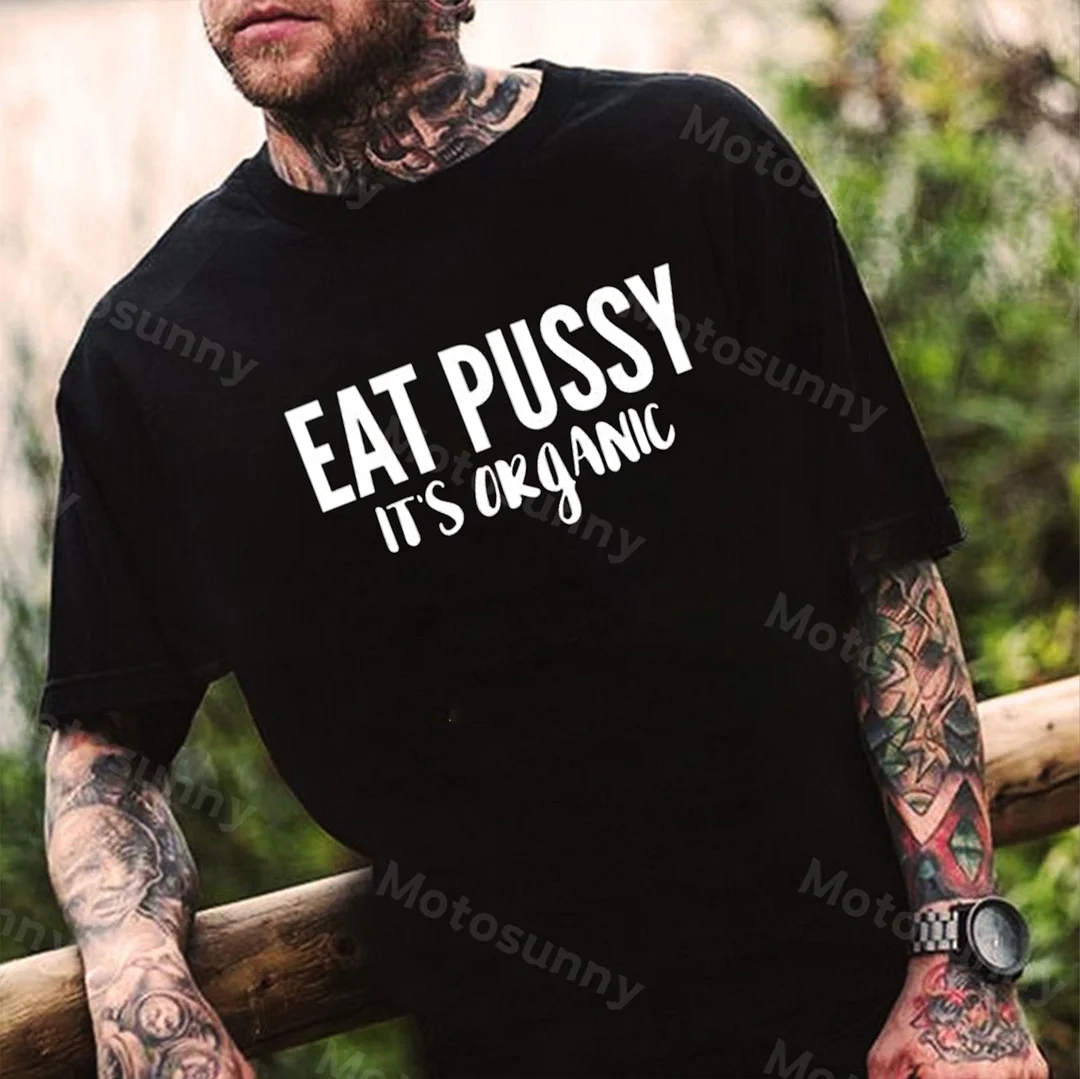 EAT PUSSY IT'S ORGANIC Letter Black Print T-shirt