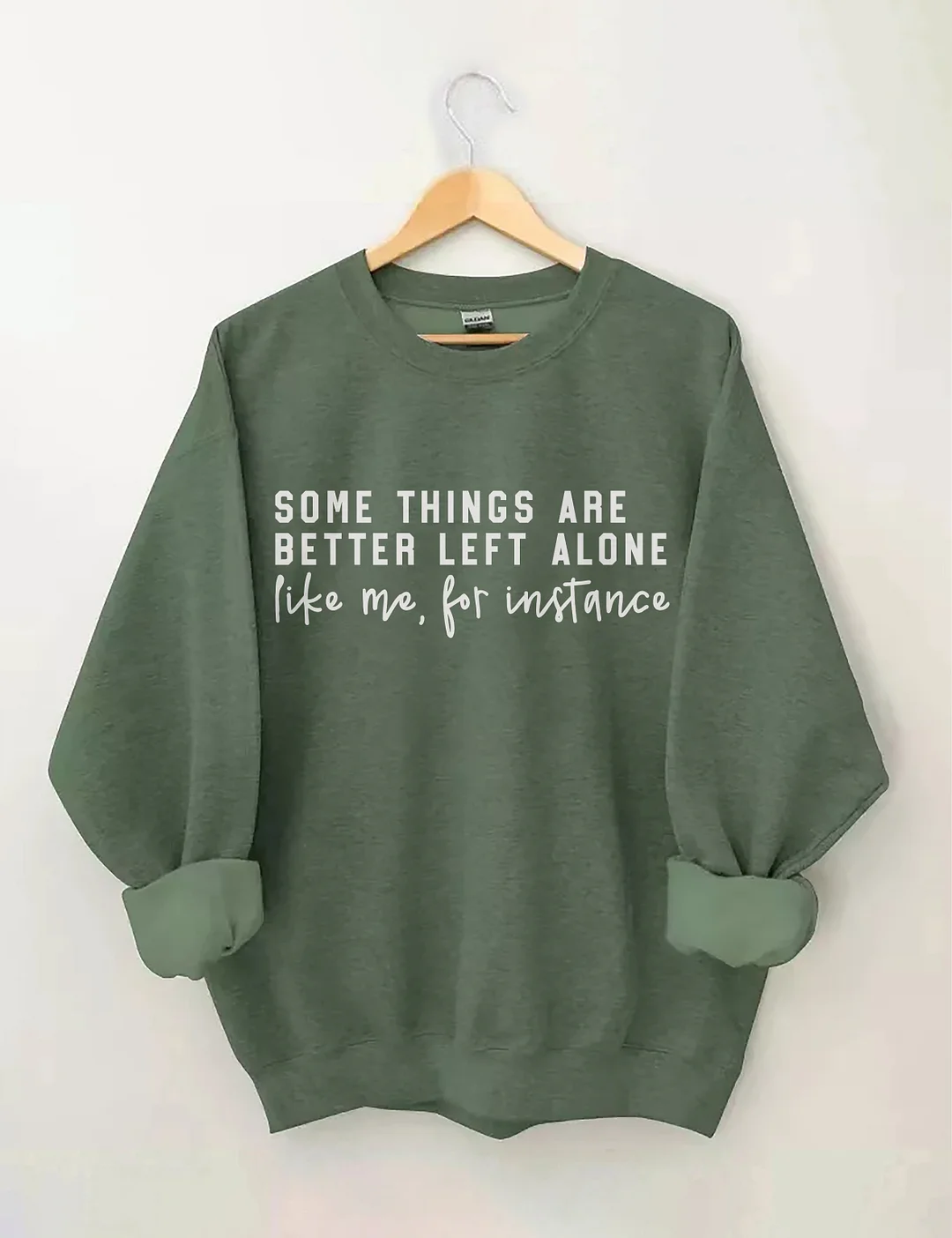 Some Things Are Better Left Alone Sweatshirt