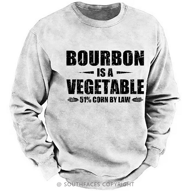 Bourbon Is A Vegetable 51% Corn By Law Funny Drunk Sweatshirt