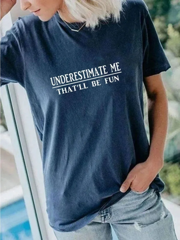 Underestimate Me That'll Be Fun T-shirt