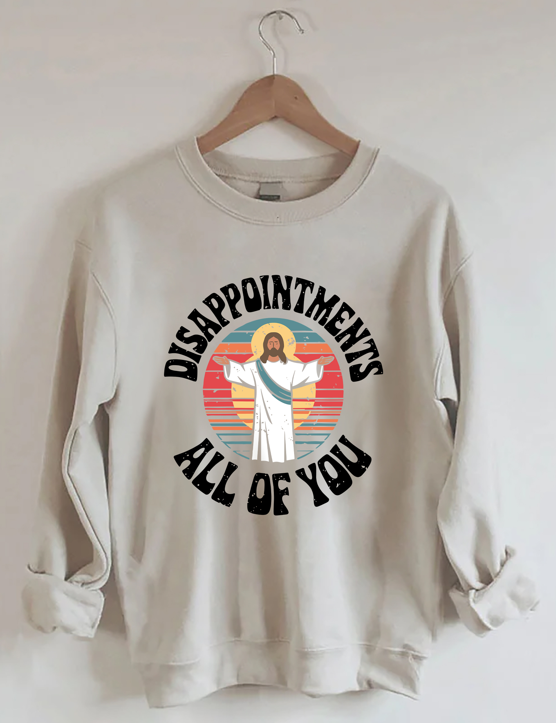 Disappointments All Of You Sweatshirt