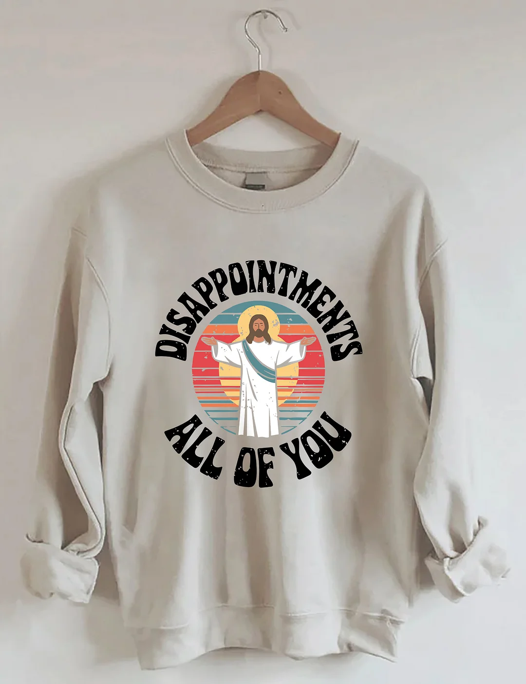 Disappointments All Of You Sweatshirt