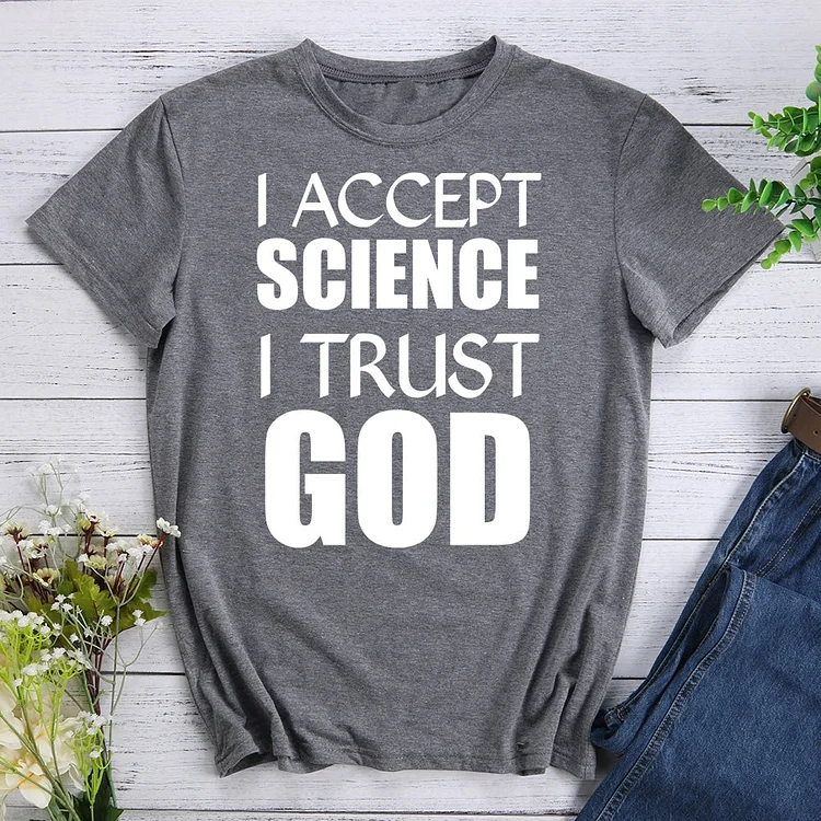 I Accept Science I Trust God T-Shirt-011120