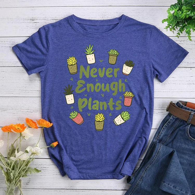 Never enough plants Round Neck T-shirt-0026095