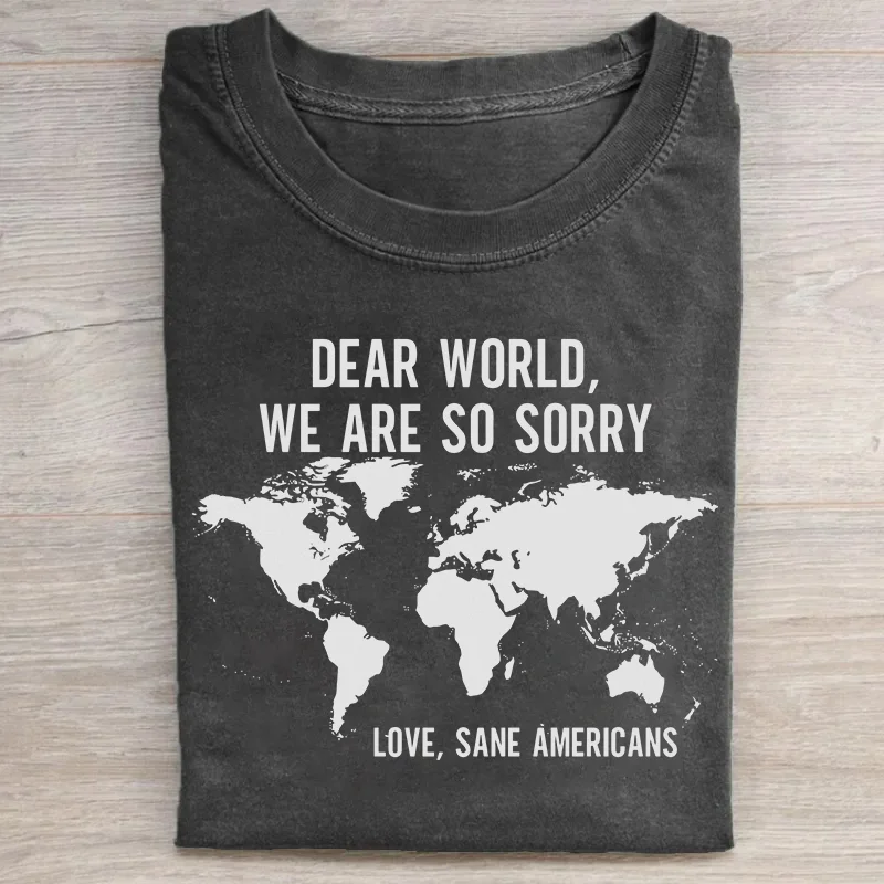 Dear World We Are So Sorry T-shirt