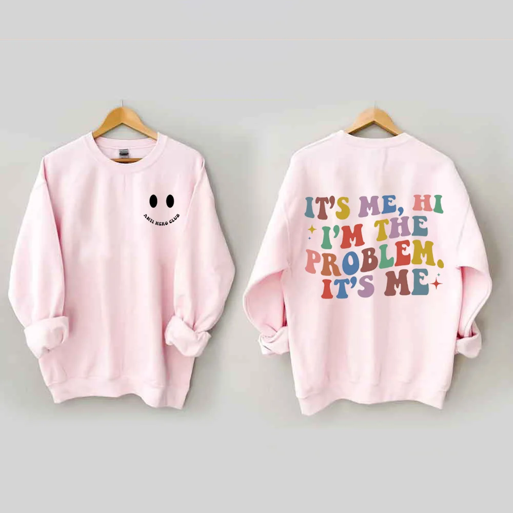 It's Me Hi I'm The Problem Sweatshirt