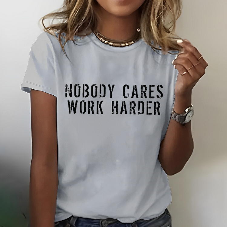 NOBODY CARES WORK HARDER T-shirt