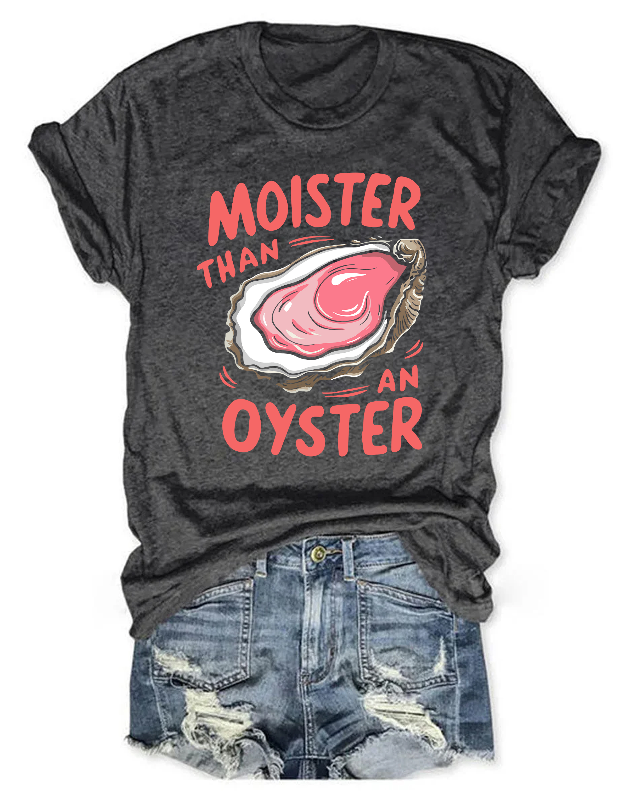 Moister Than An Oyster T-Shirt
