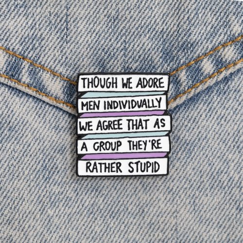   Though We Adore Men Individually Innovative Feminist Brooch - Neojana