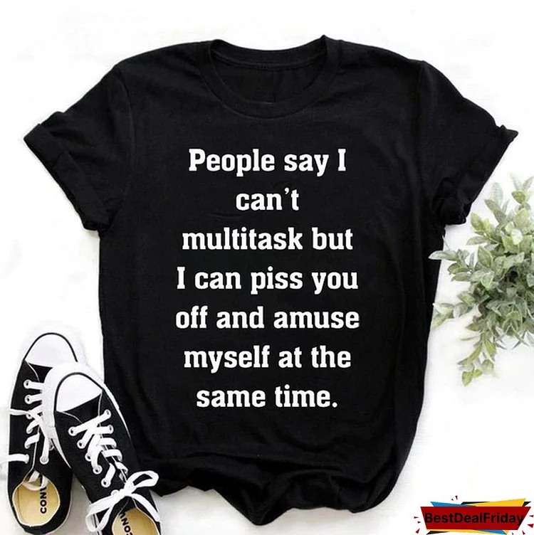 People Say I Can't Multitask But I Can Piss You Off Printed T-Shirts Women Short Sleeve Funny Round Neck Tee Shirt Casual Summer Tops