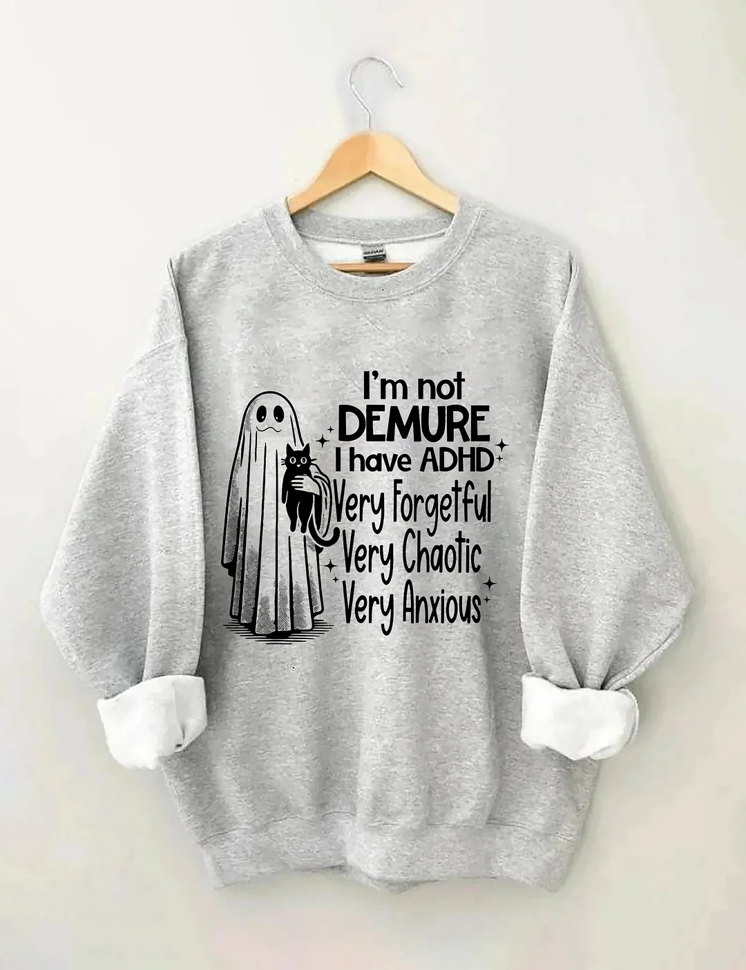 I’m Not Demure I have ADHD Very Forgetful Very Chaotic Very Anxious Sweatshirt