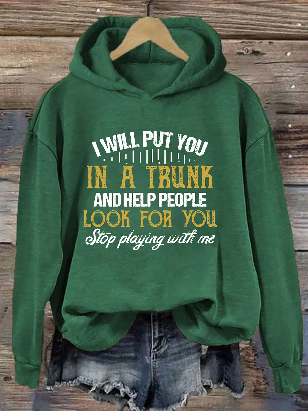I Will Put You In A Trunk And Help People Look For You Hoodie
