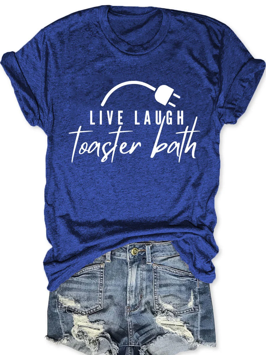 Live Laugh Toaster Bath T-shirt