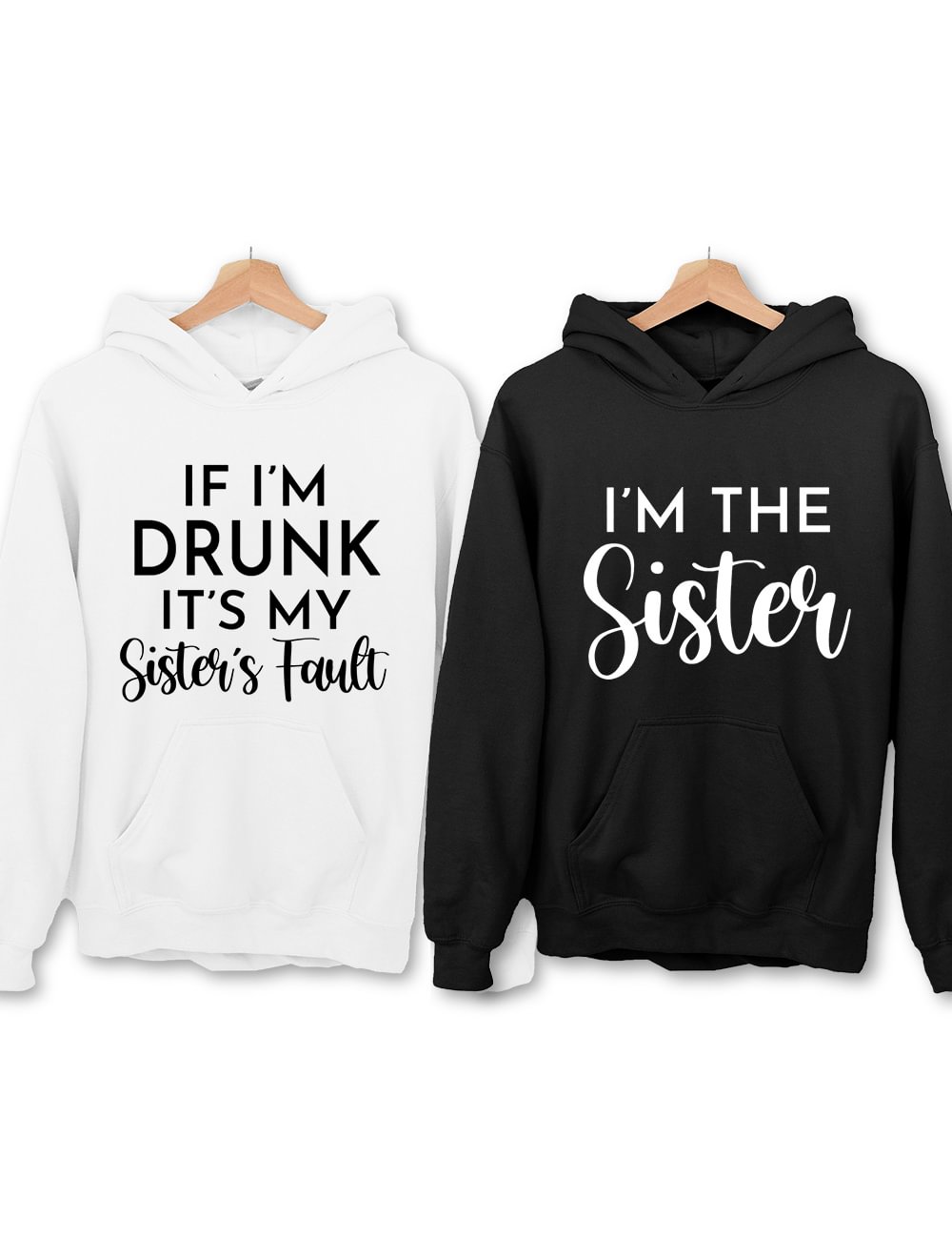 If I'm Drunk It's My Sister's Fault Hoodie