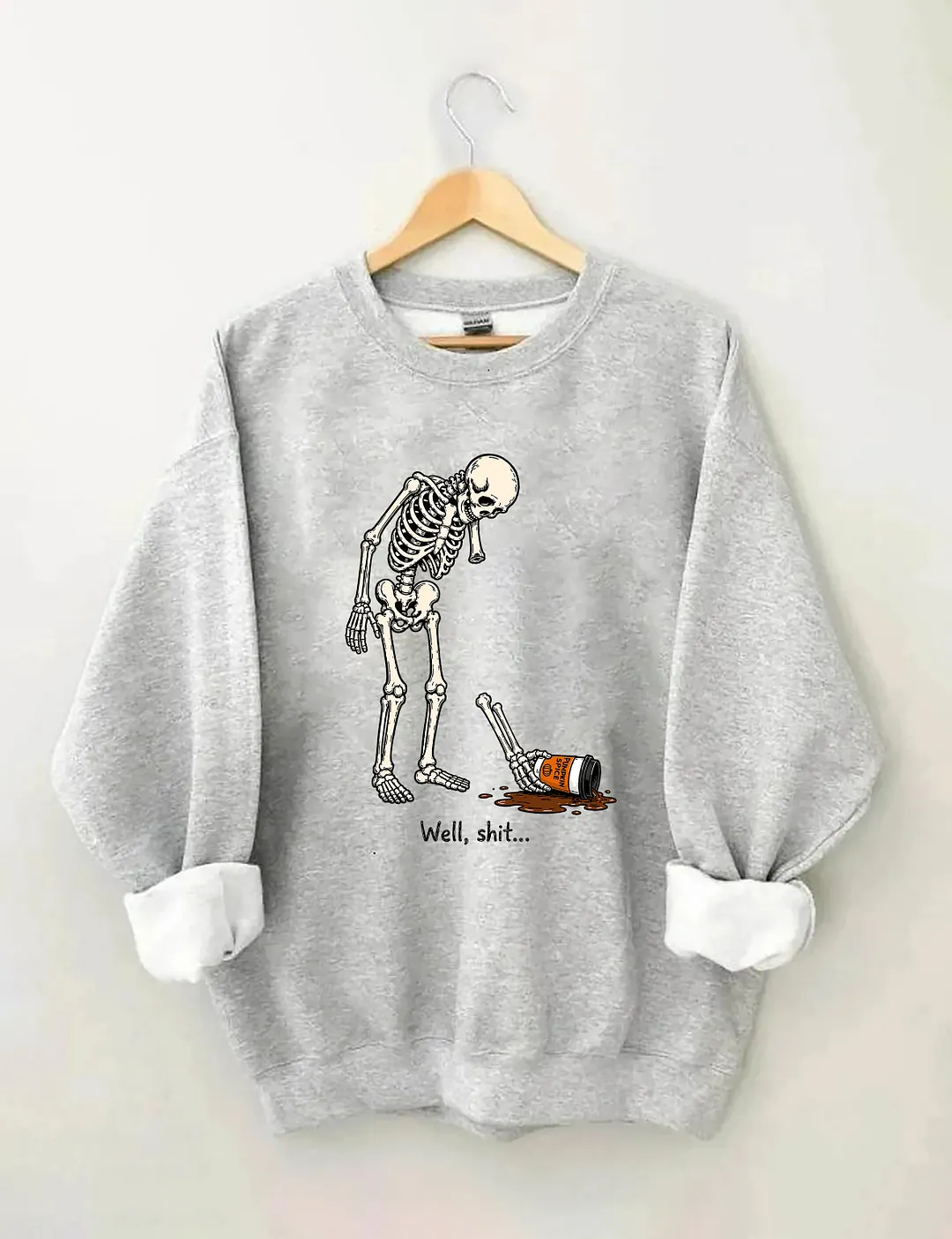 Well Shit Funny Skeleton Sweatshirt