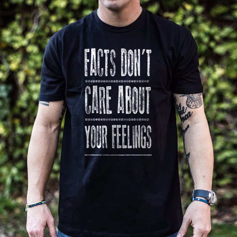 Livereid Facts Don't Care About Your Feelings Printed Men's T-shirt - Livereid