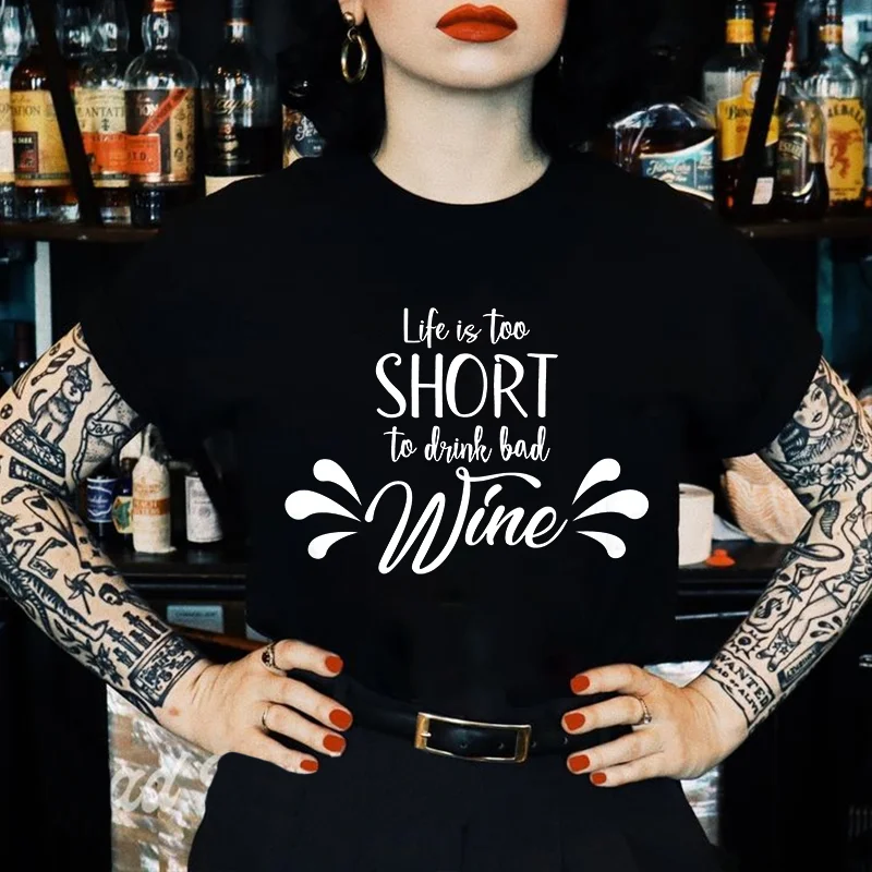 Life Is Too Short To Drink Bad Wine Print Women's T-shirt -  