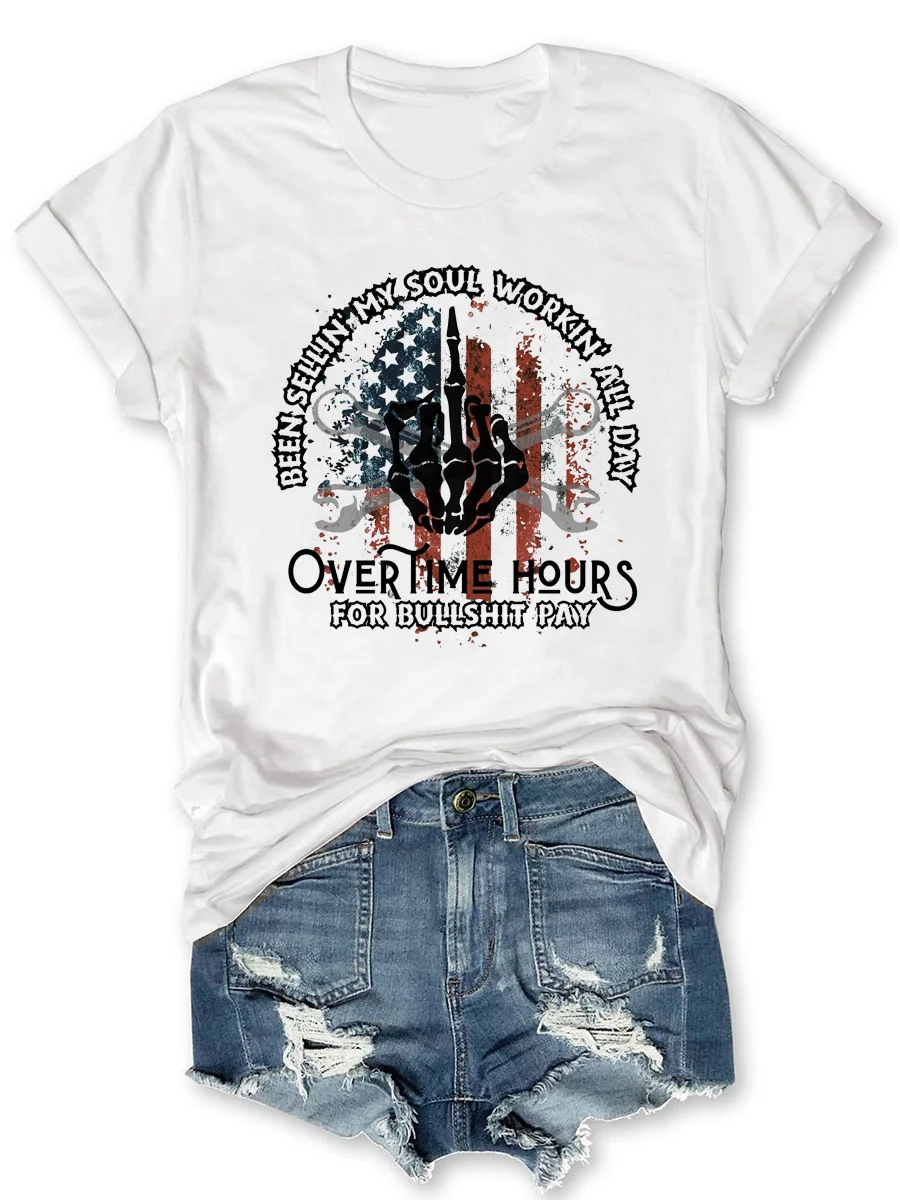 Been Sellin My Soul Workin All Day Overtime Hours For Bullshit Pay T-shirt
