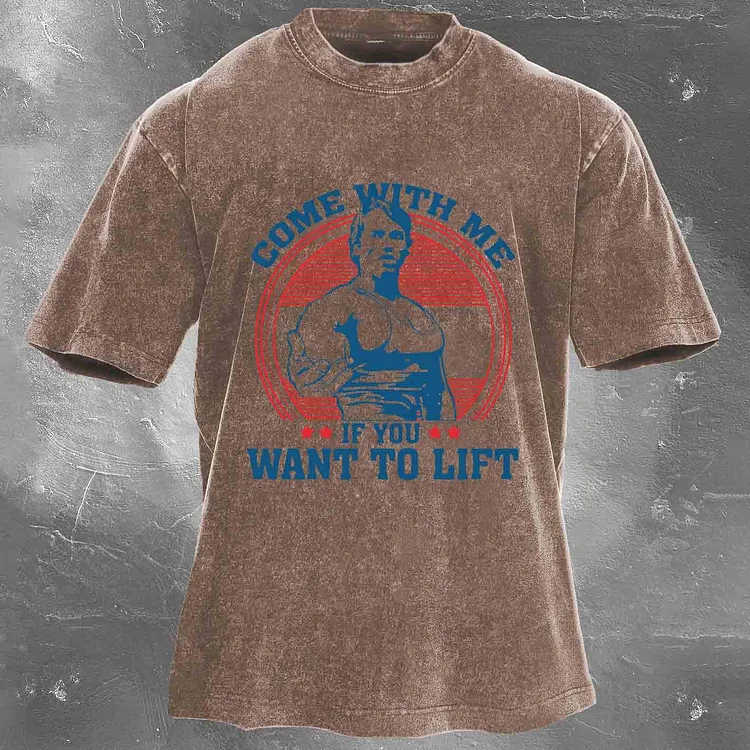 Come with Me if You Want to Lift Men's washed T-shirt