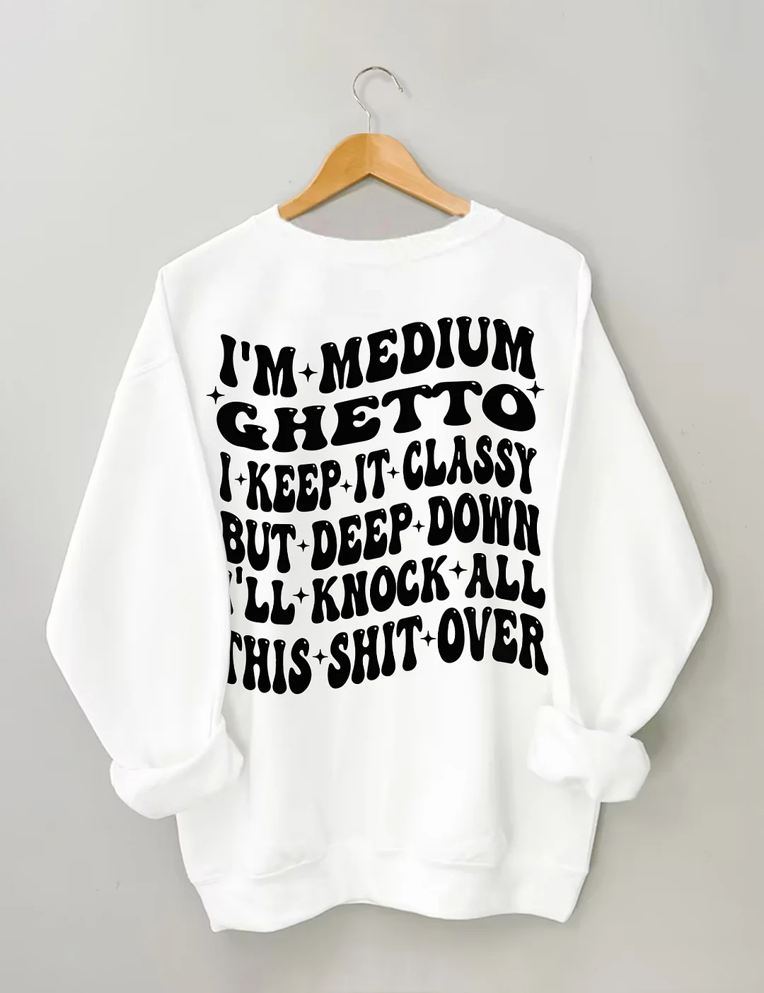 I’m Medium Ghetto Sweatshirt