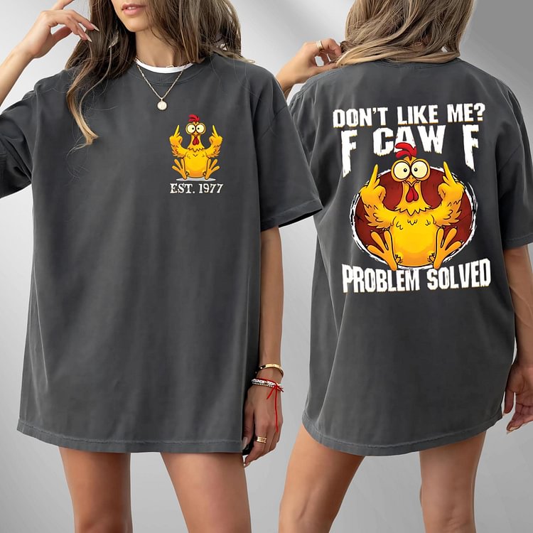 Personalized Year Dont Like Me F Caw F Problem Solved  Generation X Shirt, F-CAW-F Chicken Humor Hoodie , Two-Sided Design Sweatshirt, V-neck, T-shirt