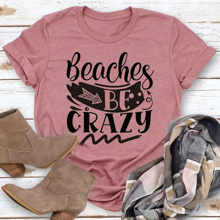 Beaches Be Crazy   T-shirt Tee - 02276