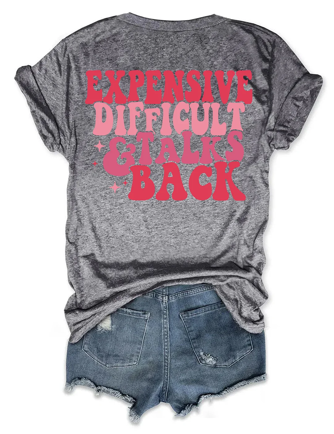 Expensive Difficult And Talks Back T-shirt