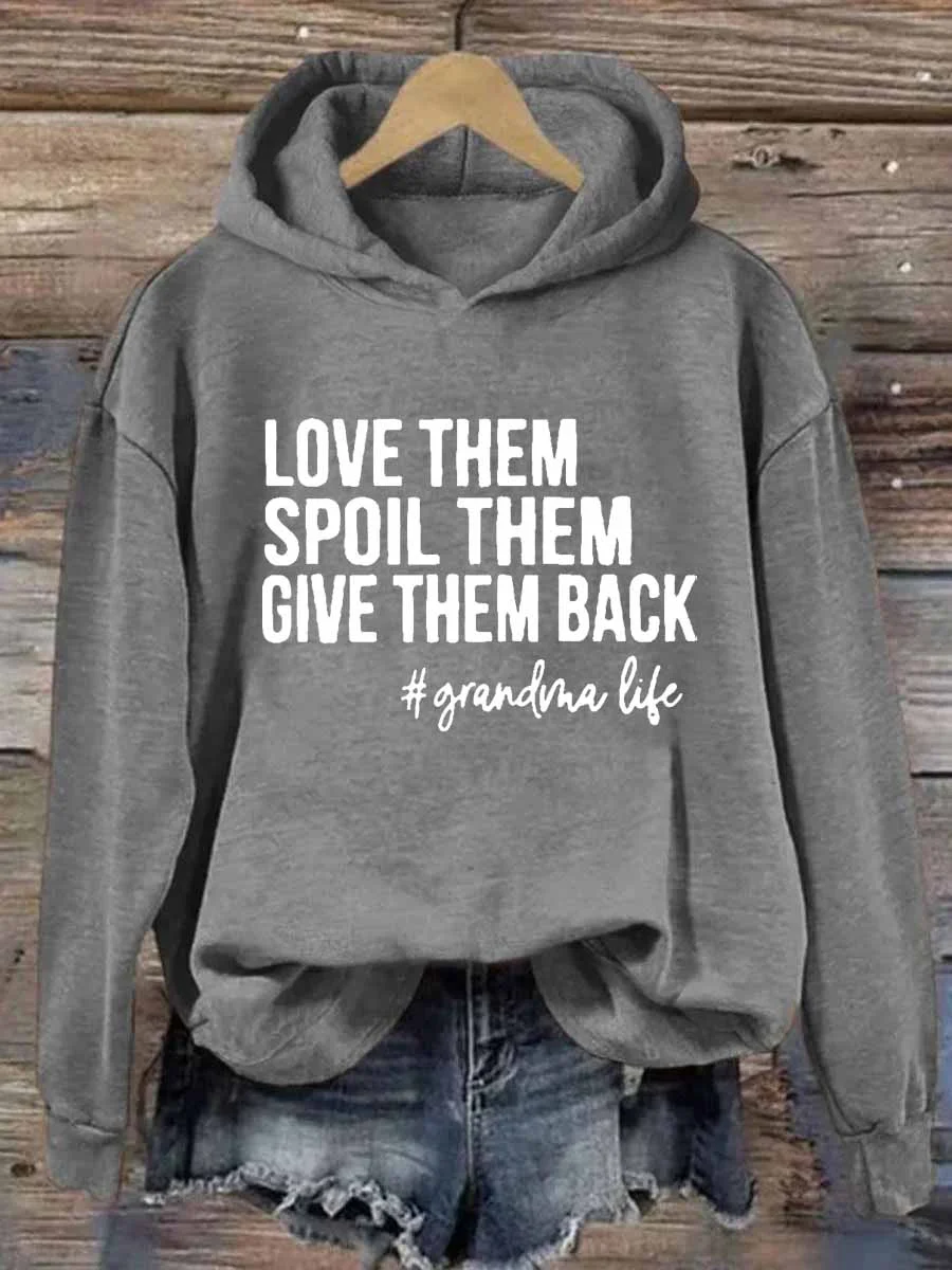 Love Them Spoil Them Give Them Back Grandma Hoodie