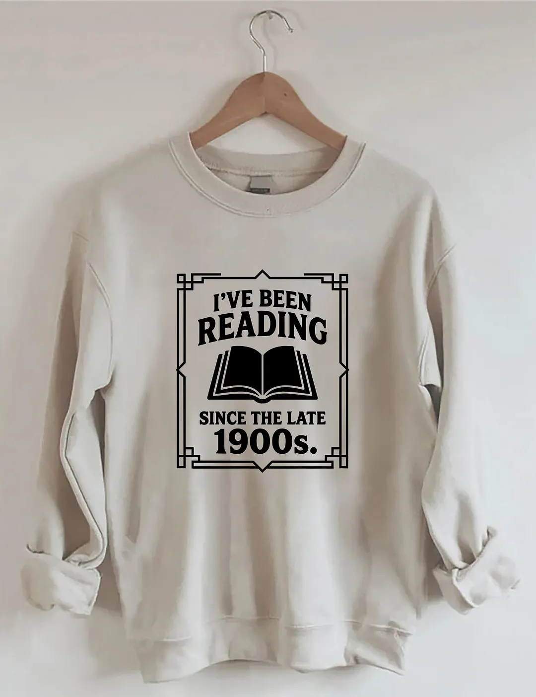 I&rsquo;ve Been Reading Since The Late 1900s Sweatshirt