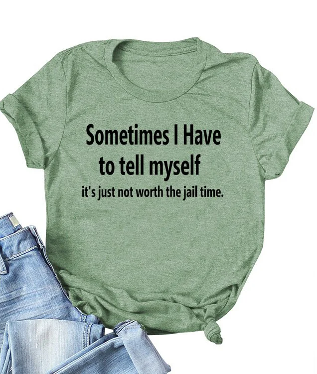 Sometimes I Have To Tell Myselfy Tee