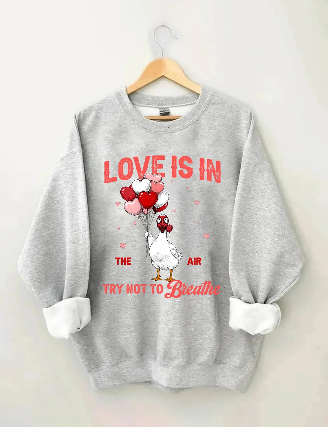 Love Is In The Air Try Not To Breathe Sweatshirt