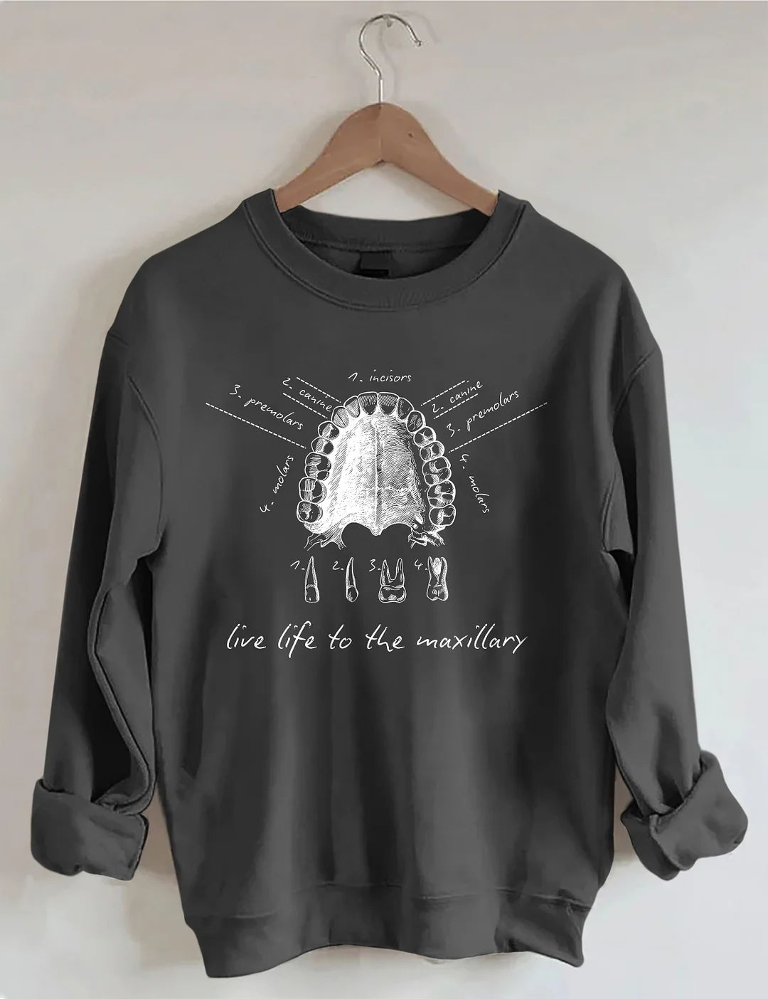 Live Life To The Maxillary Sweatshirt