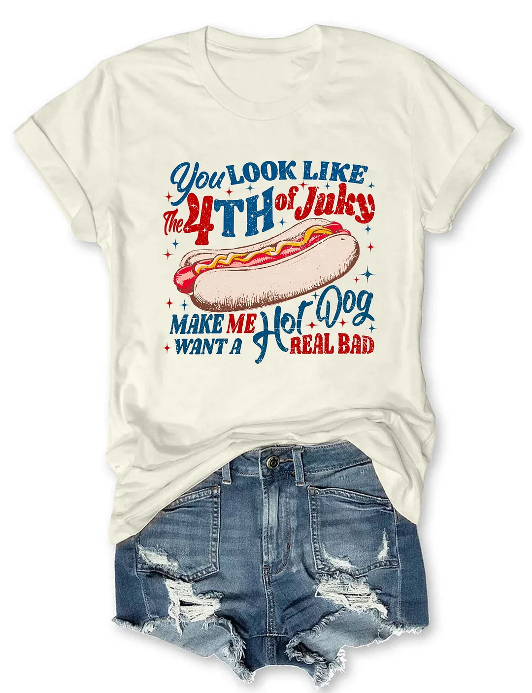 You Look Like the 4th of July T-shirt