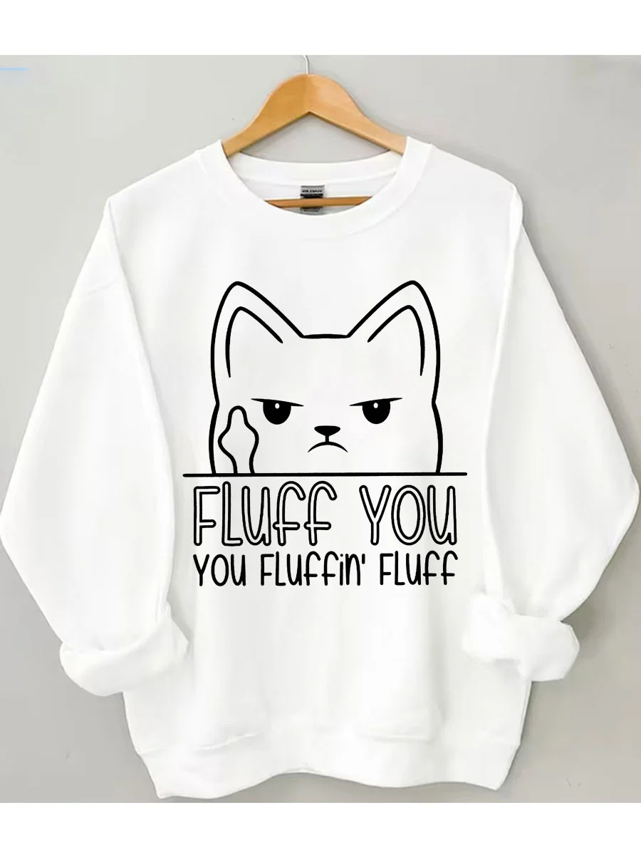 Fluff You You Fluffin' Fluff Sweatshirt