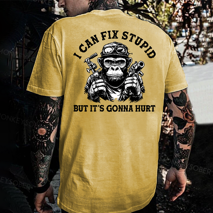 I Can Fix Stupid But It's Gonna Hurt T-shirt