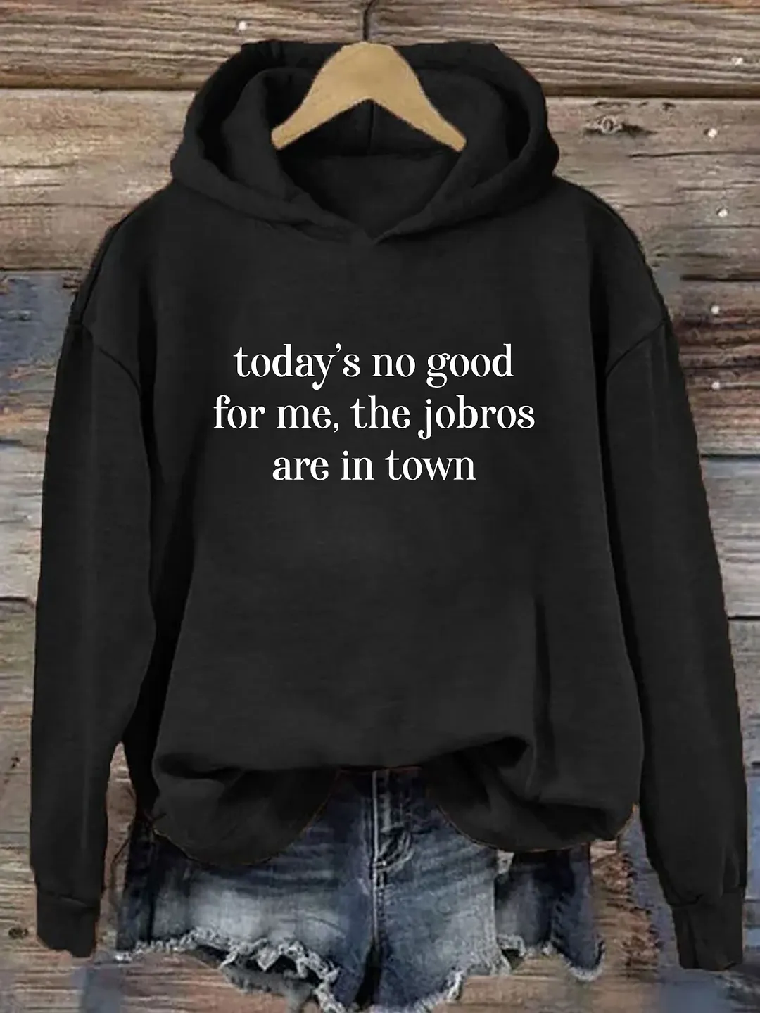 Today's No Good For Me The Jobros Are In Town Hoodie