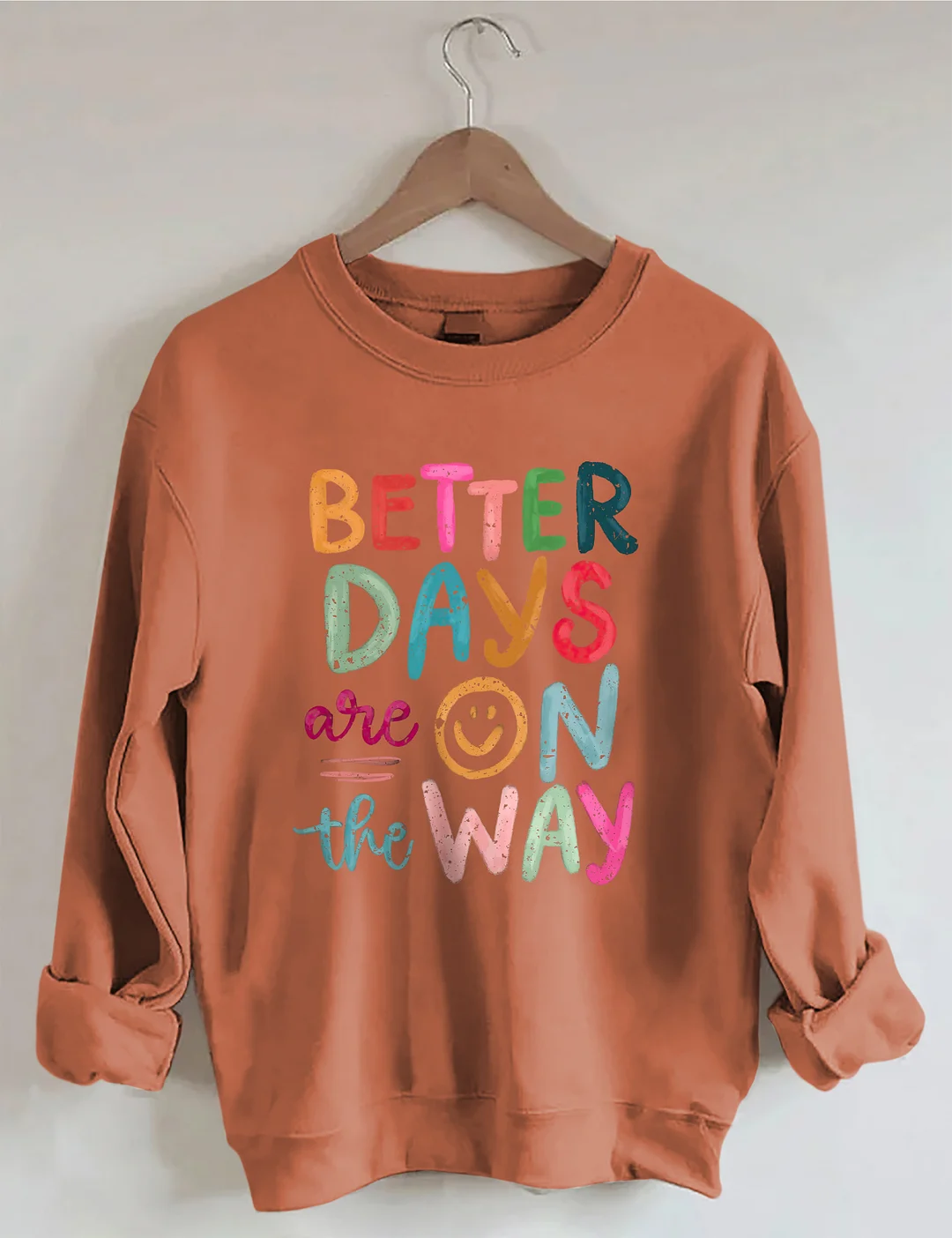 Better Days Are On The Way Sweatshirt