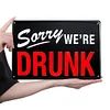Sorry we are drunk - Vintage Metal Signs(8*12Inch) - Bar