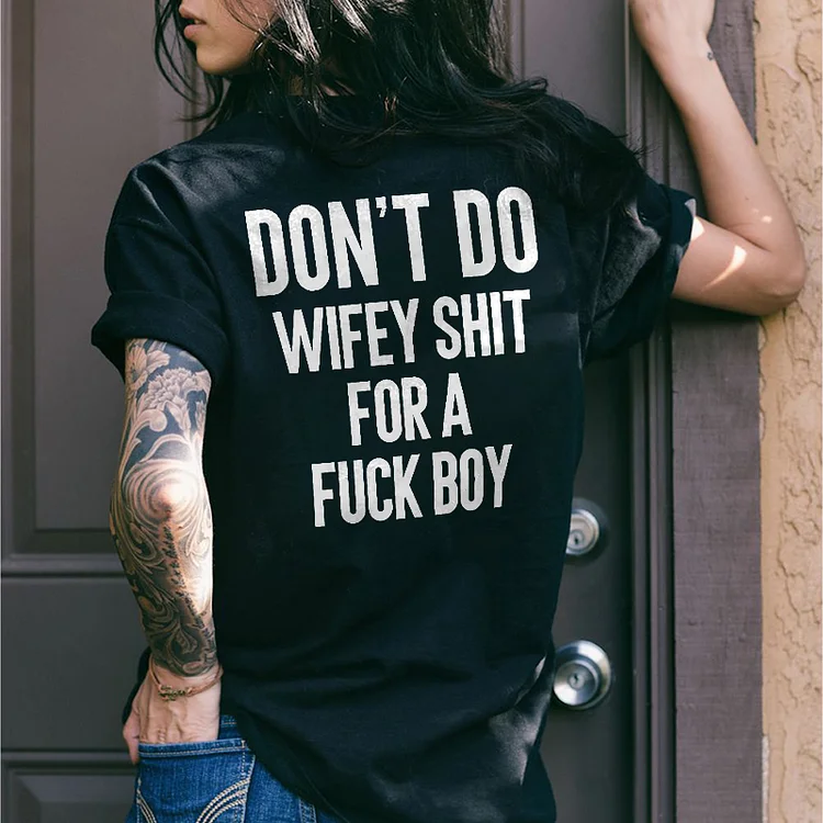 Don't Do Wifey Shit For A Fuck Boy Print Women's T-shirt