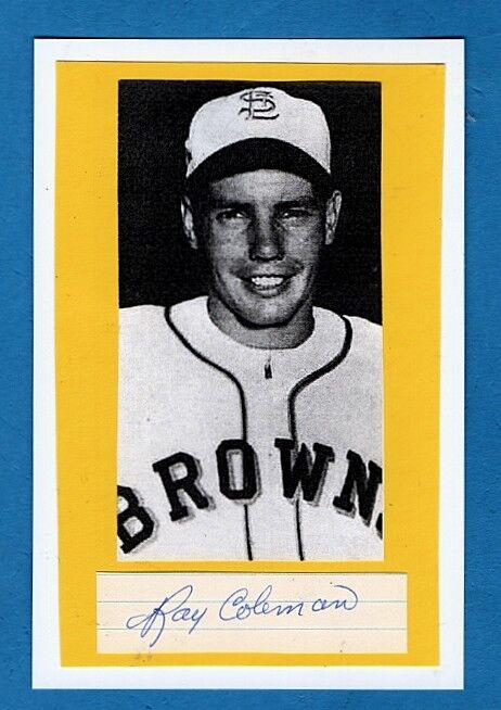 RAY COLEMAN-ST LOUIS BROWNS 4X6 AUTOGRAPHED CUT W/Photo Poster painting-(d.2010)