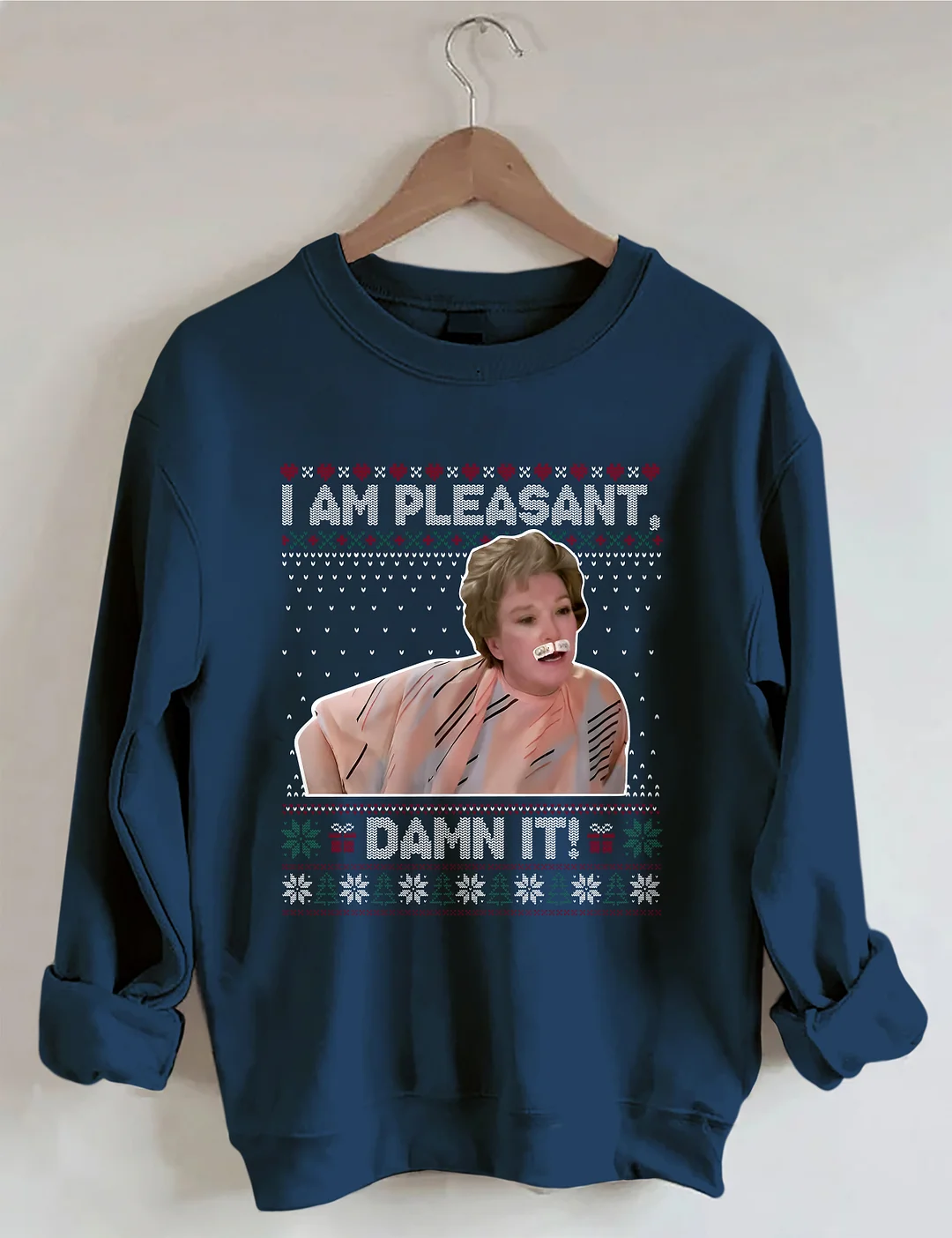 I Am Pleasant Damn It Ugly Christmas Sweatshirt