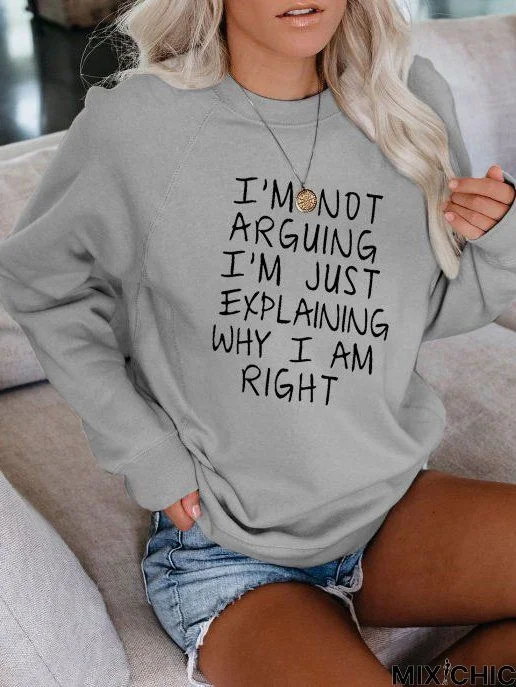 I am not arguing Sweatshirt