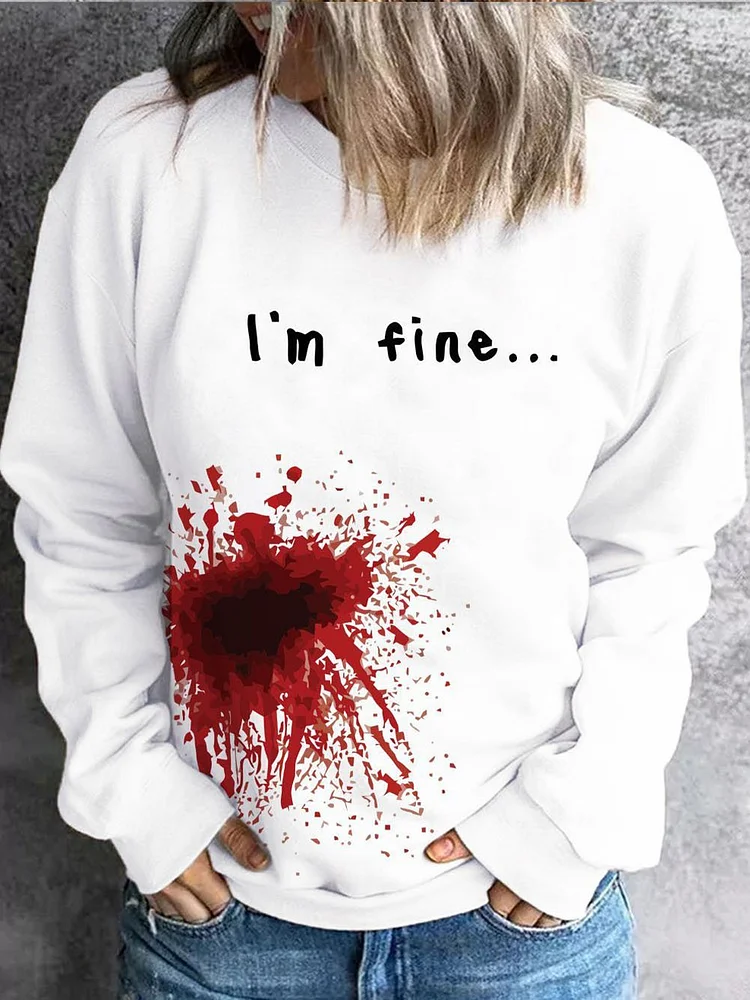 Women'S Shot Bloodstain I‘M Fine Solid Round Neck Shift Casual Sweatshirt socialshop