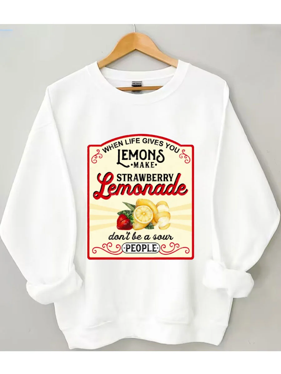 When Life Gives You Lemons Make Strawberry Lemomade Don't Be A Sour People Sweatshirt