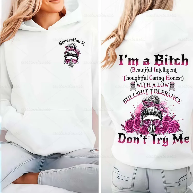 Custom I'm A Bitch Don't Try Me Generation X Hoodie