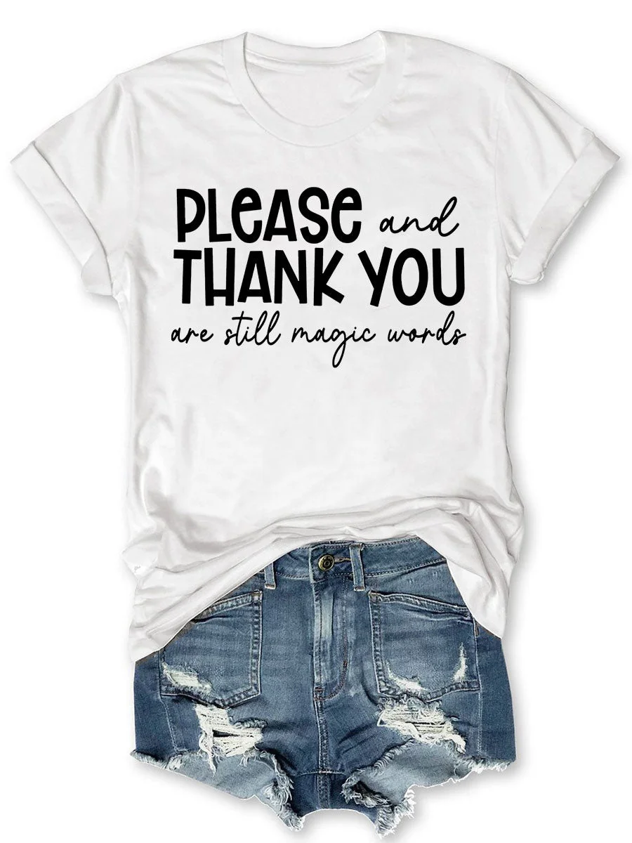 Please And Thank You Are Still Magic Words T-shirt
