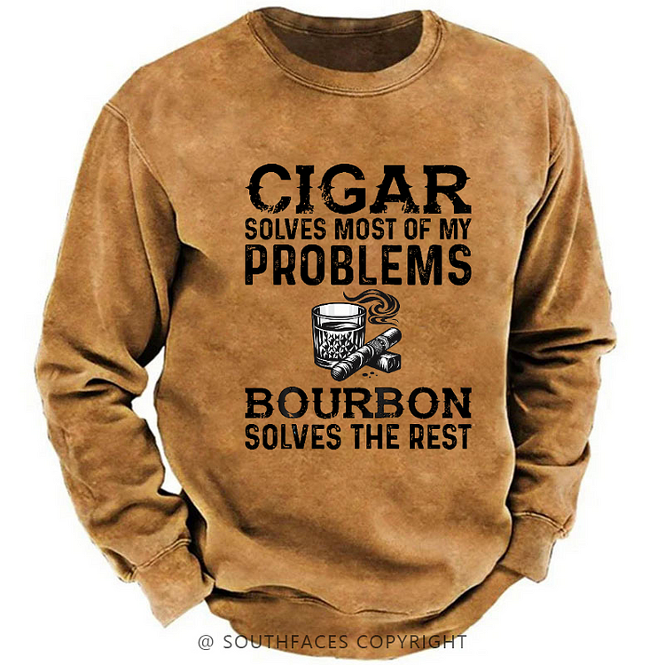 Cigars Solve Most Of My Problems Bourbon Does The Rest Sweatshirt
